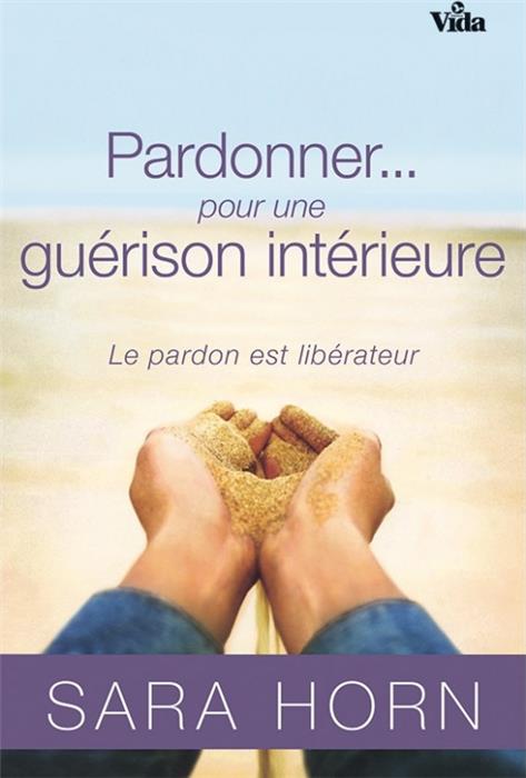 Pardonner... pour une guérison intérieure