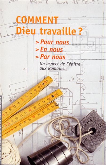 Comment Dieu travaille ? Pour nous- En nous - Par nous