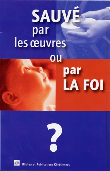 Sauvé par les oeuvres ou par la foi
