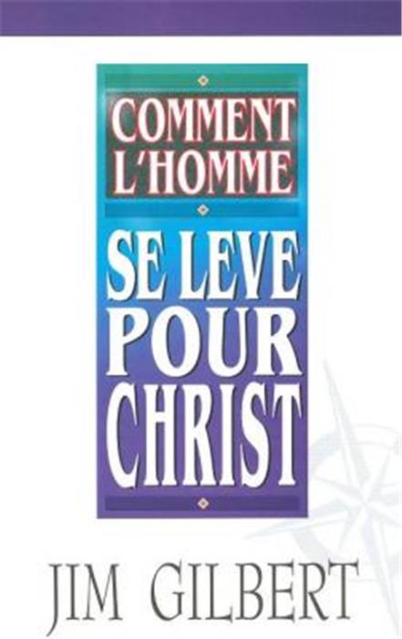 Comment l´homme se lève pour Christ