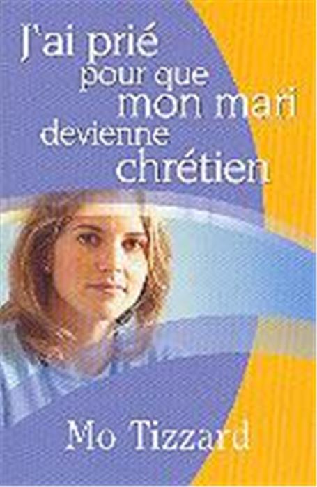 J´ai prié pour que mon mari devienne chrétien
