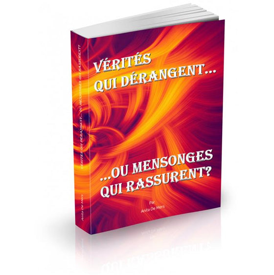 Vérités qui dérangent... ou mensonges qui rassurent ?