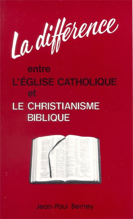 Différence entre l´église catholique et le christianisme biblique (La)