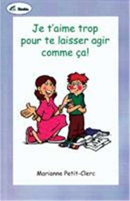 Je t´aime trop pour te laisser agir comme ça !
