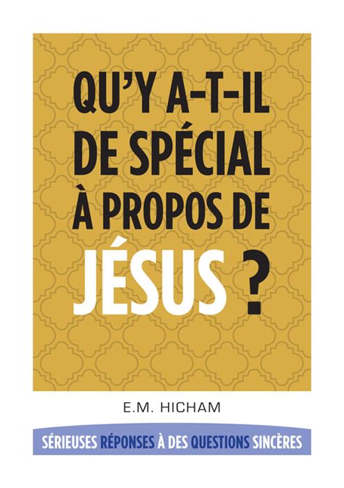 QU´Y A-T-IL DE SPÉCIAL À PROPOS DE JÉSUS ?