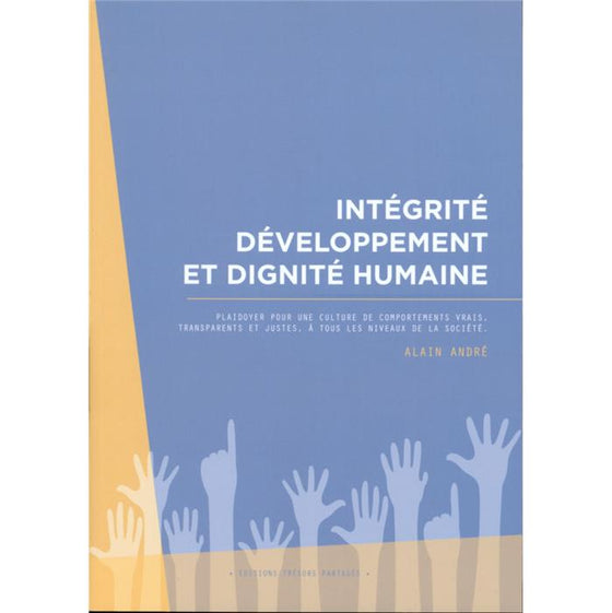 INTÉGRITÉ, DÉVELOPPEMENT ET DIGNITÉ HUMAINE