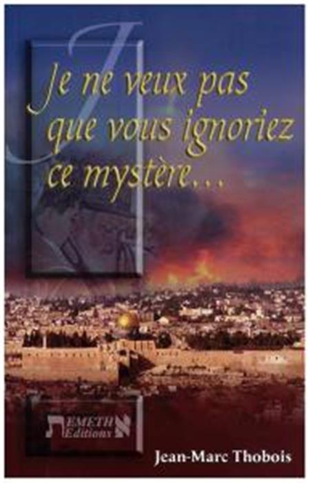 Je ne veux pas que vous ignoriez ce mystère. . .