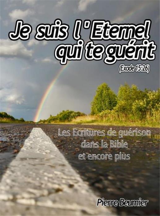 Je suis l´Éternel qui te guérit (Exode 15 : 26)