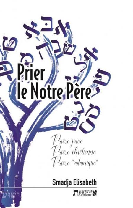 Prier le Notre Père - Prière juive, prière chrétienne, prière adamique