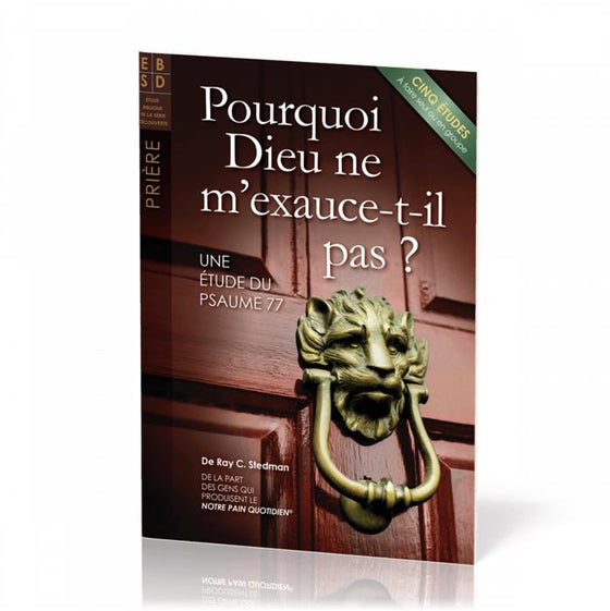 Pourquoi Dieu ne m'exauce-t-il pas  ?