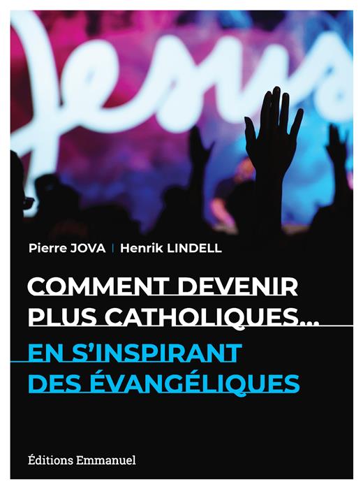 Comment devenir plus catholiques en s´inspirant des évangéliques
