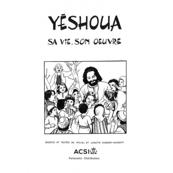 Yeshoua - sa vie, son œuvre