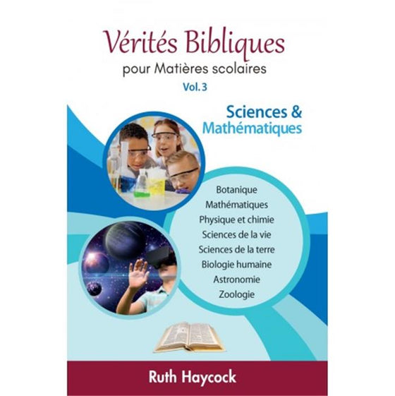 Vérités Bibliques pour Matières Scolaires - Vol. 3 : Sciences et mathématiques
