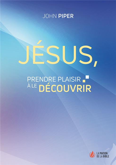 Jésus, prendre plaisir à le découvrir