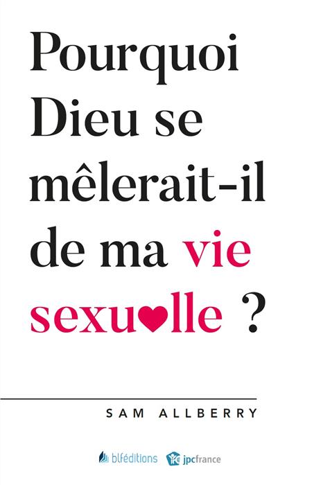 Pourquoi Dieu se mêlerait-t-il de ma vie sexuelle ?