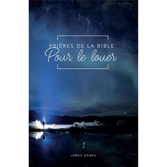 Prières de la Bible pour le louer