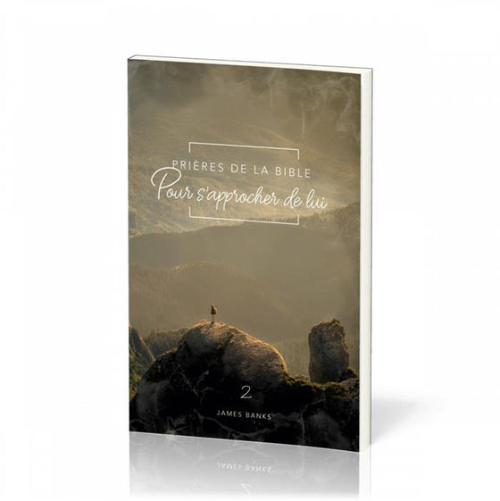 Prières de la Bible pour s'approcher de lui