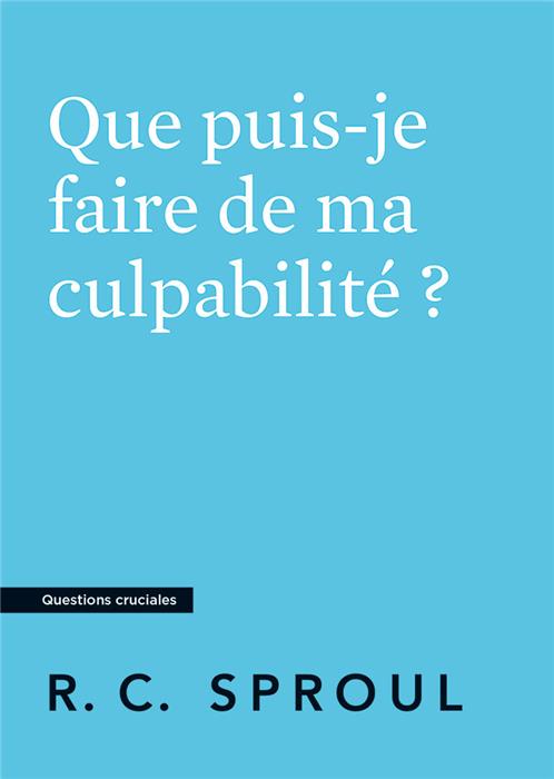 Que puis-je faire de ma culpabilité ?