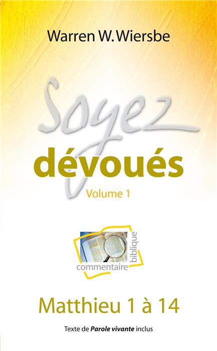 Soyez dévoués (commentaire biblique sur Matthieu 1 à 14)