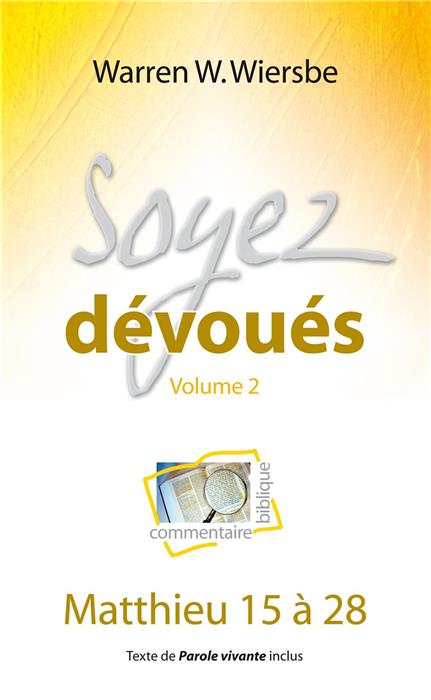 Soyez dévoués (commentaire biblique sur Matthieu 15 à 28)