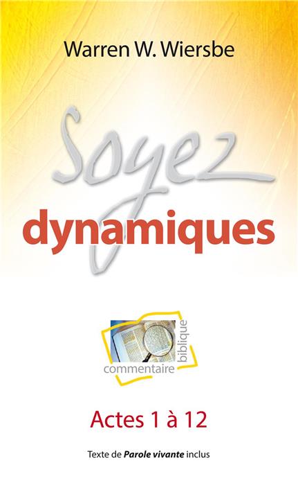 Soyez dynamiques (commentaire biblique sur Actes 1 à 12)