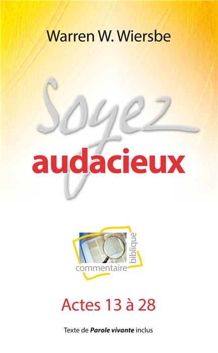 Soyez audacieux (commentaire biblique sur Actes 13 à 28)