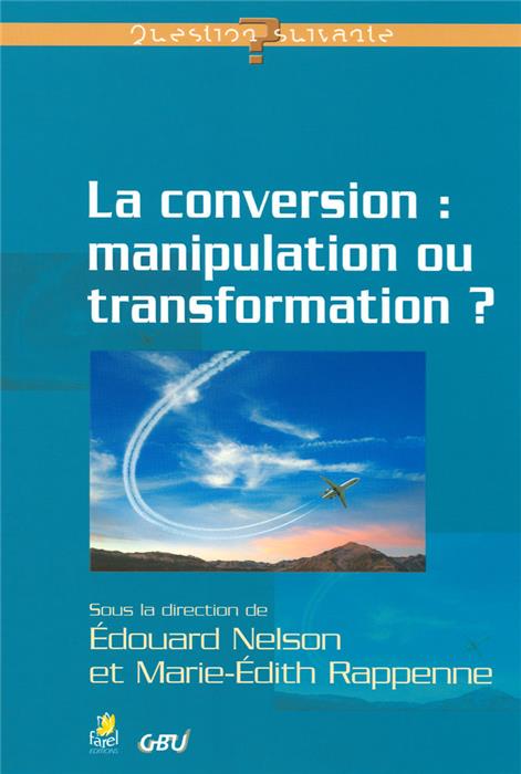 La conversion: manipulation ou transformation?