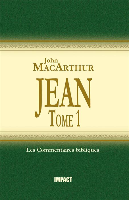 Commentaire MacArthur sur Jean. Tome 1 [Remplacé par les volumes complets]