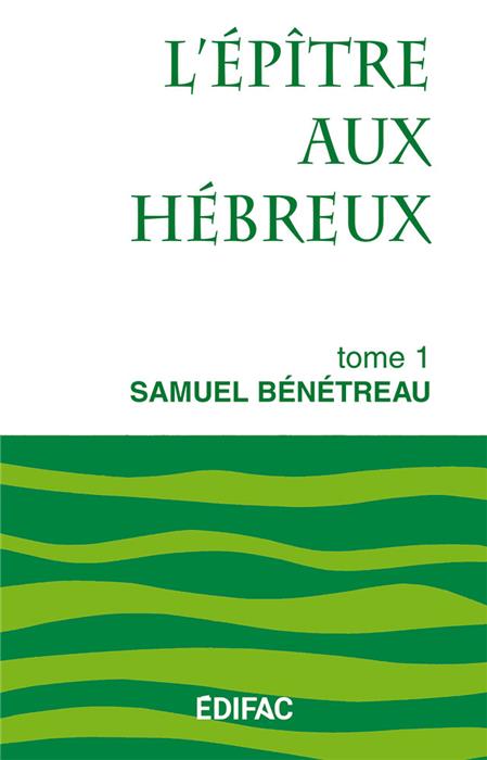 CEB NT 19. L'épître aux Hébreux. Tome 1. Commentaire biblique