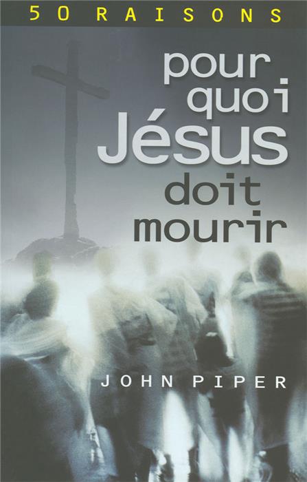 50 raisons pour quoi Jésus doit mourir