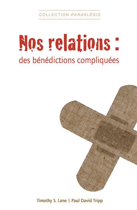 Nos relations : des bénédictions compliquées