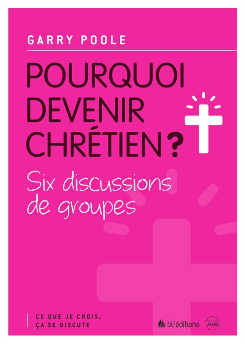 Pourquoi devenir chrétien?