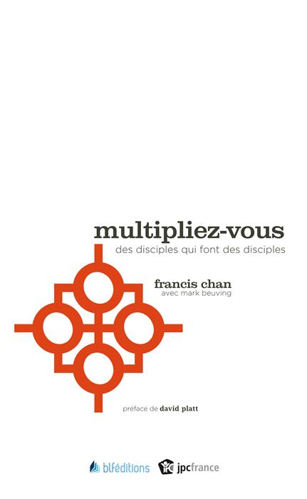 Multipliez-vous: des disciples qui font des disciples