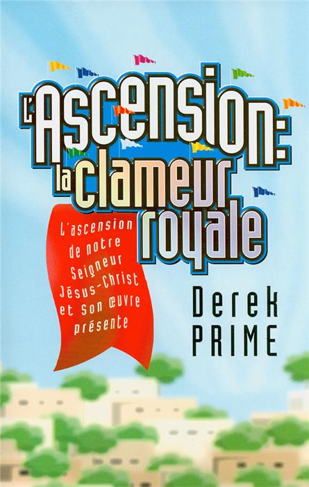 L’Ascension : la clameur royale