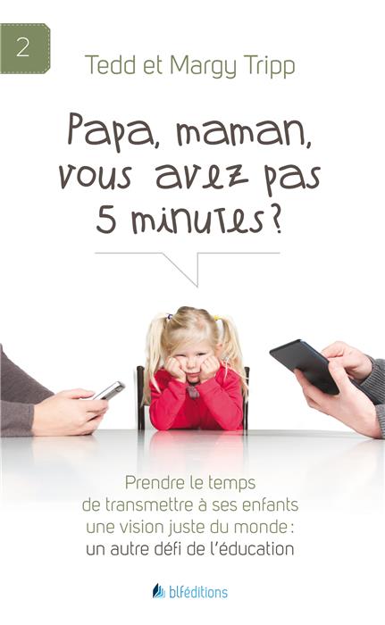 Papa, maman, vous avez pas 5 minutes?