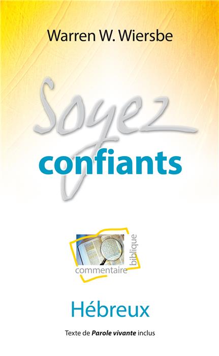 Soyez confiants (commentaire biblique sur Hébreux)