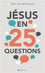 Jésus en 25 questions