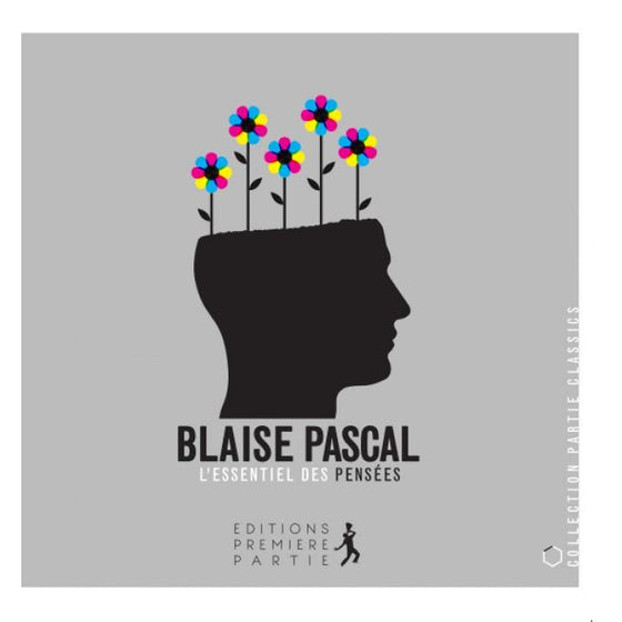 Blaise Pascal - L'essentiel des pensées