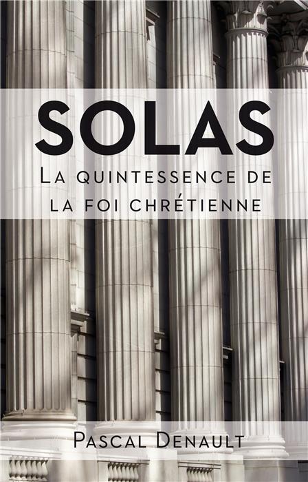 SOLAS: la quintessence de la foi Chrétienne