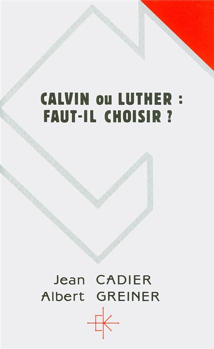 Calvin ou Luther : faut-il choisir ?