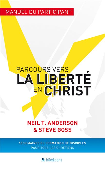 Parcours vers la liberté en Christ: Manuel du participant