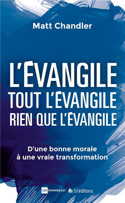 L’Évangile tout l’Évangile rien que l’Évangile: d’une bonne morale à une vraie transformation