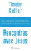 Rencontres avec Jésus [KELLER]