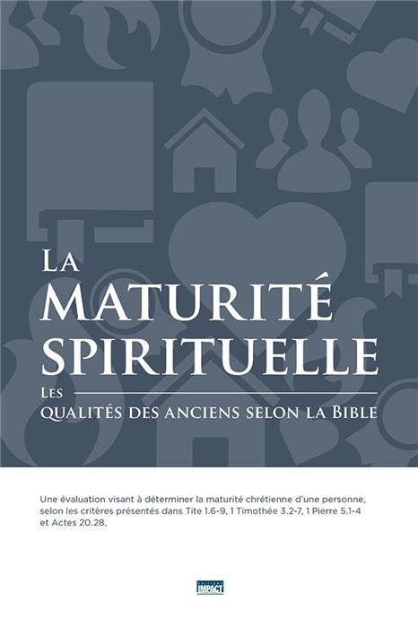 La maturité spirituelle - les qualités des anciens selon la Bible