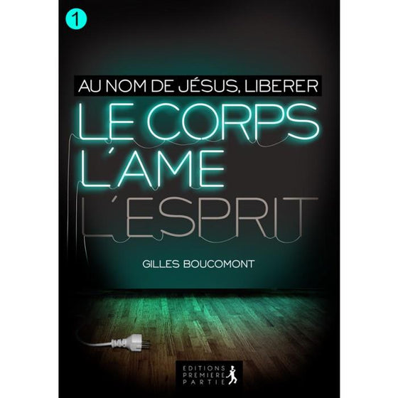 Au nom de Jésus, libérer le corps, l'âme, l'esprit