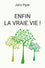 Enfin la vraie vie  !