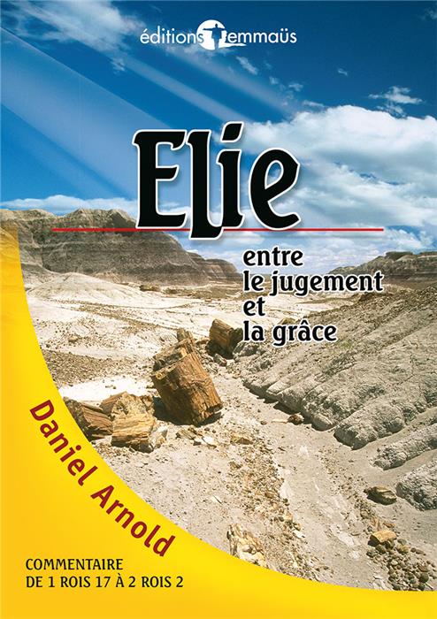 Élie, entre le jugement et la grâce. Commentaire biblique