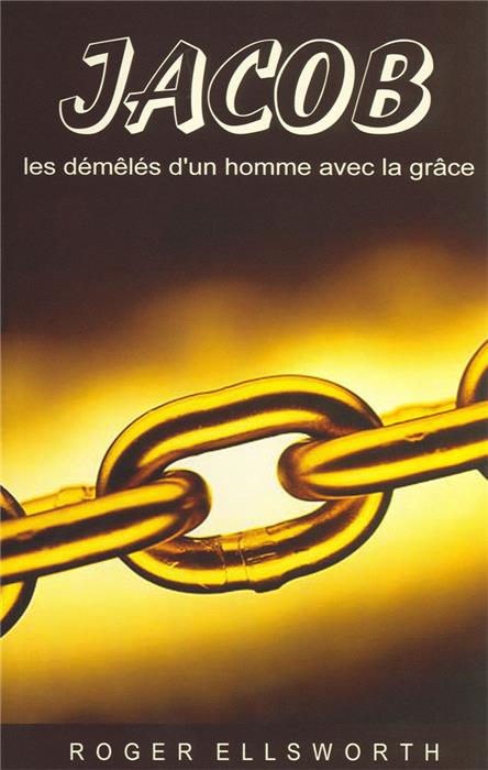 Jacob : les démêlés d'un homme avec la grâce