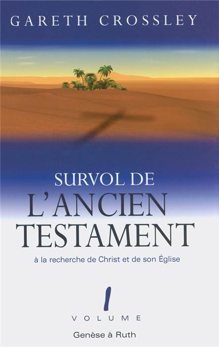 Survol de l'Ancien Testament - Volume 1 : Genèse à Ruth [relié]