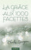 La grâce aux 1000 (mille) facettes